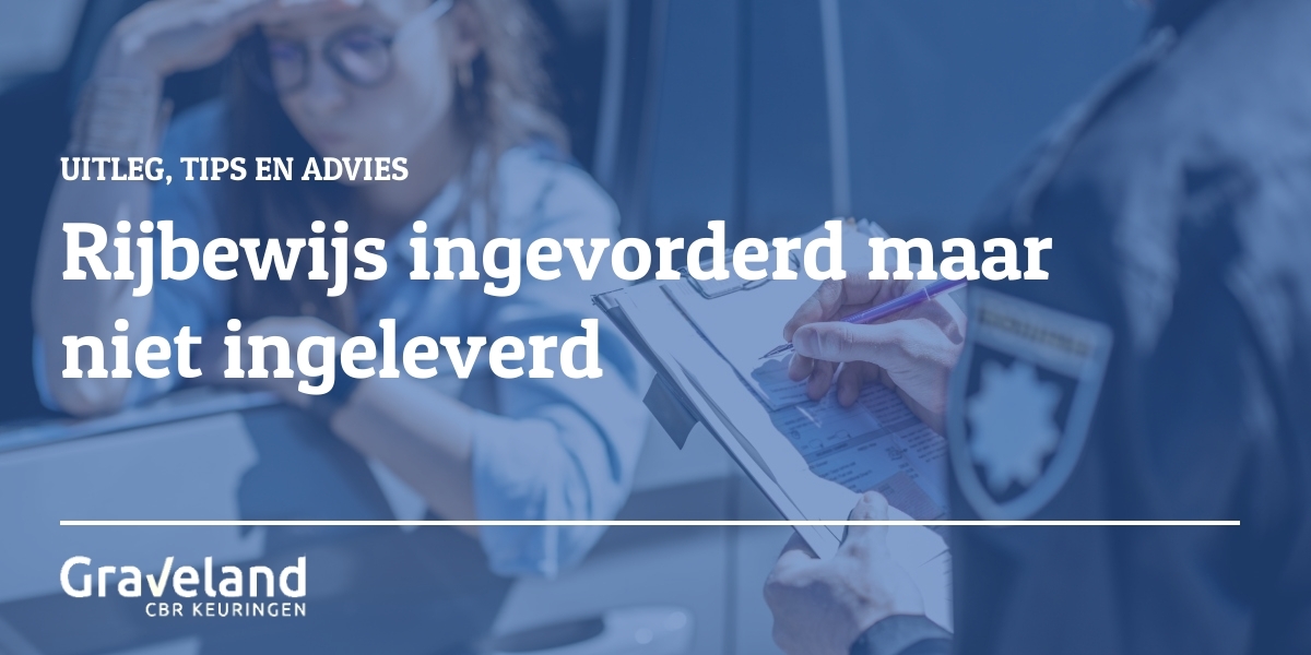 rijbewijs ingevorderd maar niet bij je